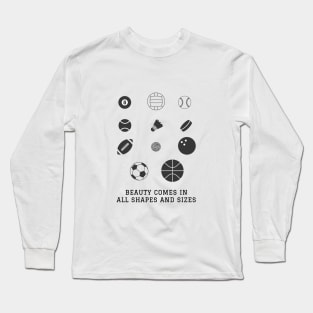 Beauty comes in all shapes and sizes Long Sleeve T-Shirt